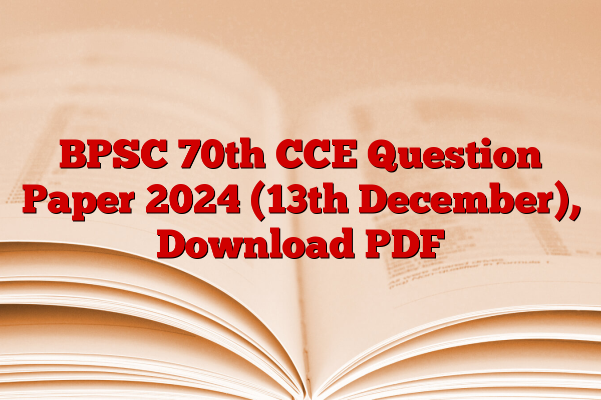 BPSC 70th CCE Question Paper 2024 (13th December), Download PDF