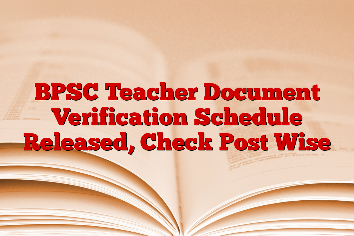 BPSC Teacher Document Verification Schedule Released, Check Post Wise