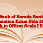 Bank of Baroda Bank Promotion Exam Date 2025, Clerk to Officer Scale I Exam