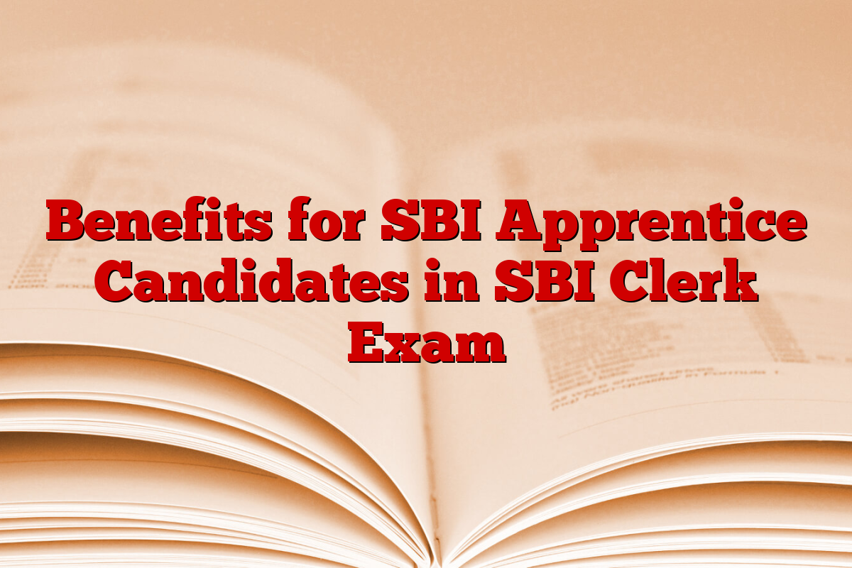 Benefits for SBI Apprentice Candidates in SBI Clerk Exam