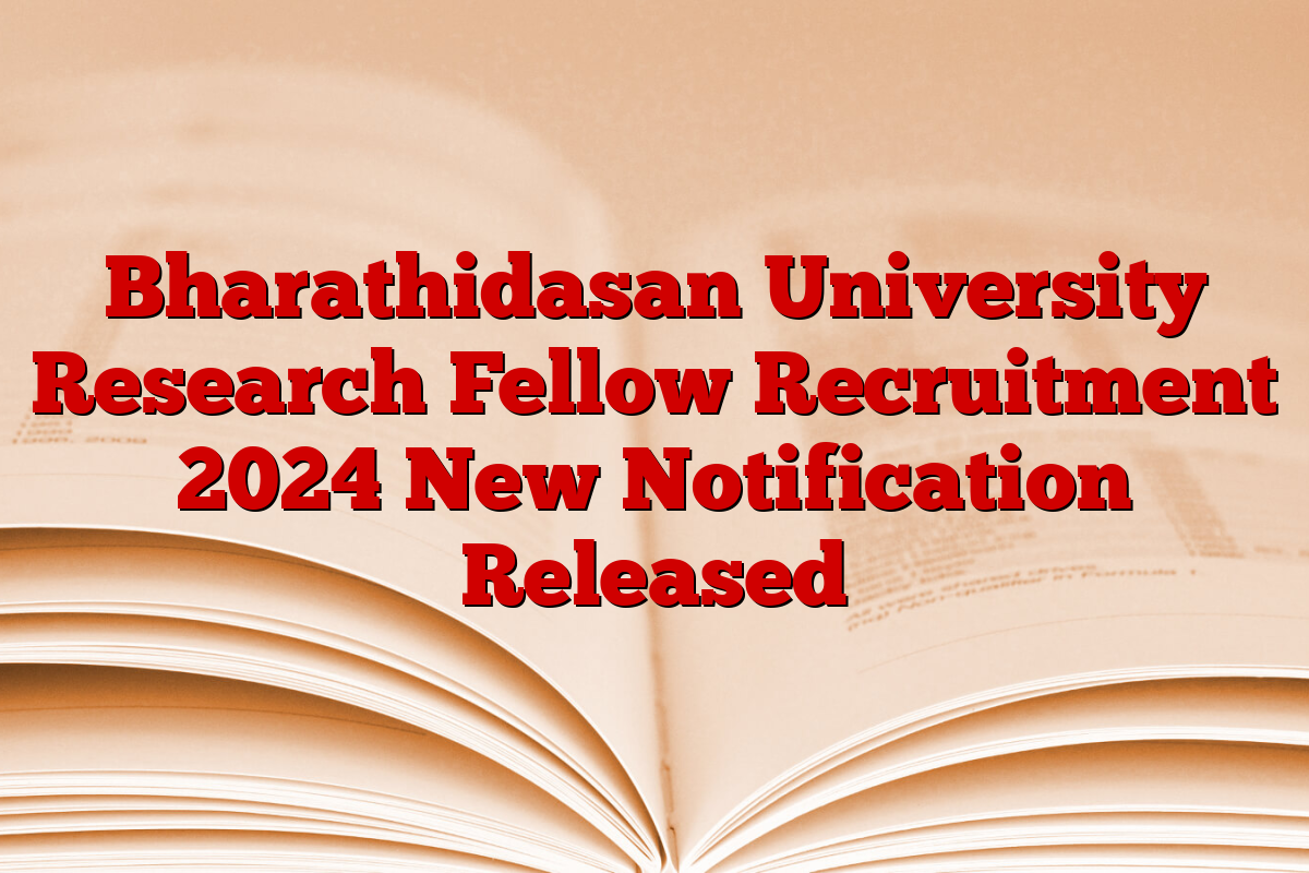 Bharathidasan University Research Fellow Recruitment 2024 New Notification Released