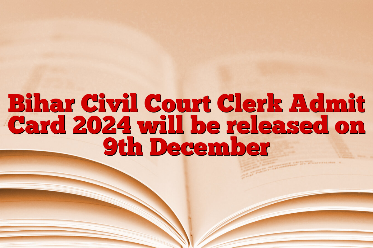 Bihar Civil Court Clerk Admit Card 2024 will be released on 9th December