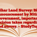 Bihar Land Survey: Big announcement by Nitish government, important decision taken regarding land survey. – StudyToper