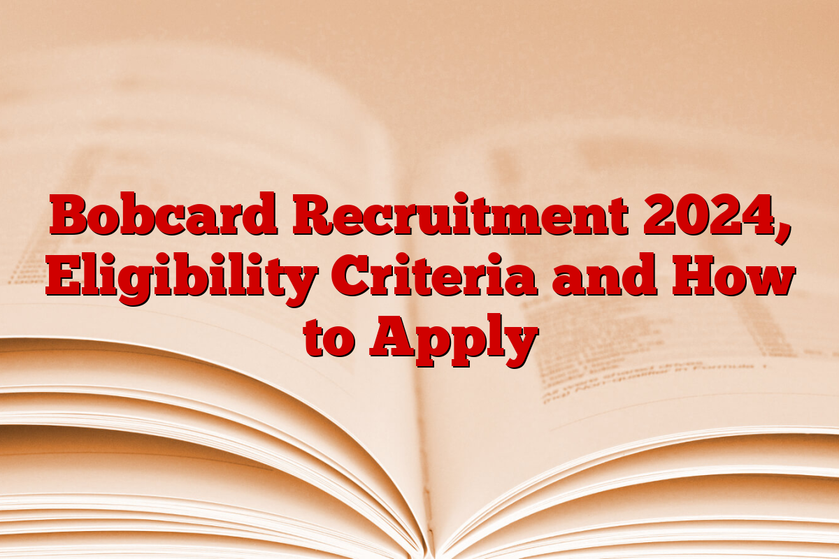 Bobcard Recruitment 2024, Eligibility Criteria and How to Apply