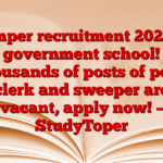 Bumper recruitment 2025 in government school! Thousands of posts of peon, clerk and sweeper are vacant, apply now! – StudyToper