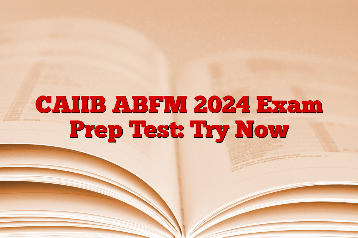 CAIIB ABFM 2024 Exam Prep Test: Try Now