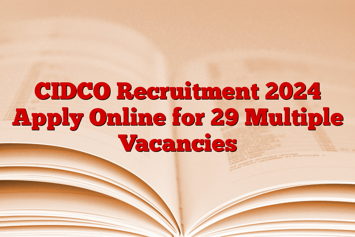 CIDCO Recruitment 2024 Apply Online for 29 Multiple Vacancies