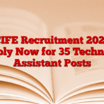 CIFE Recruitment 2024 Apply Now for 35 Technical Assistant Posts