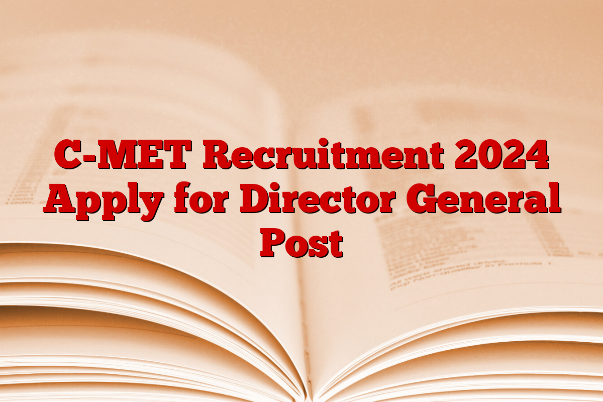 C-MET Recruitment 2024 Apply for Director General Post