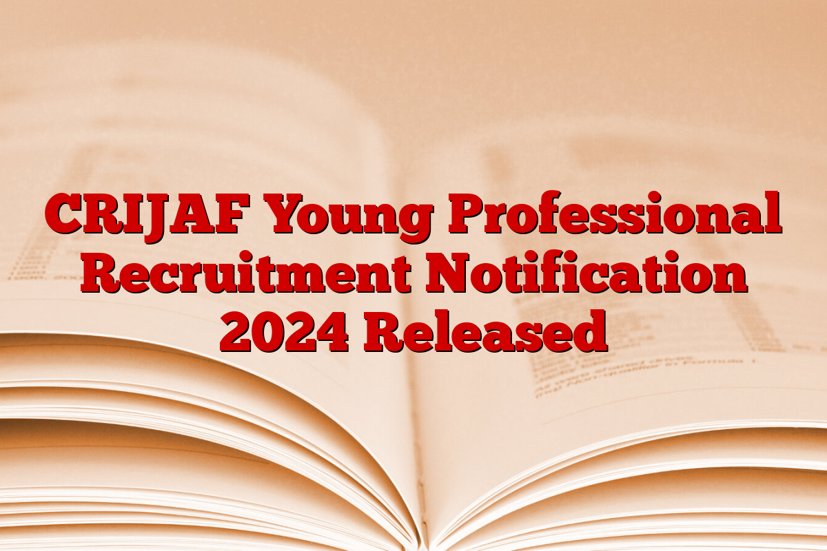 CRIJAF Young Professional Recruitment Notification 2024 Released