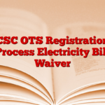 CSC OTS Registration Process Electricity Bill Waiver