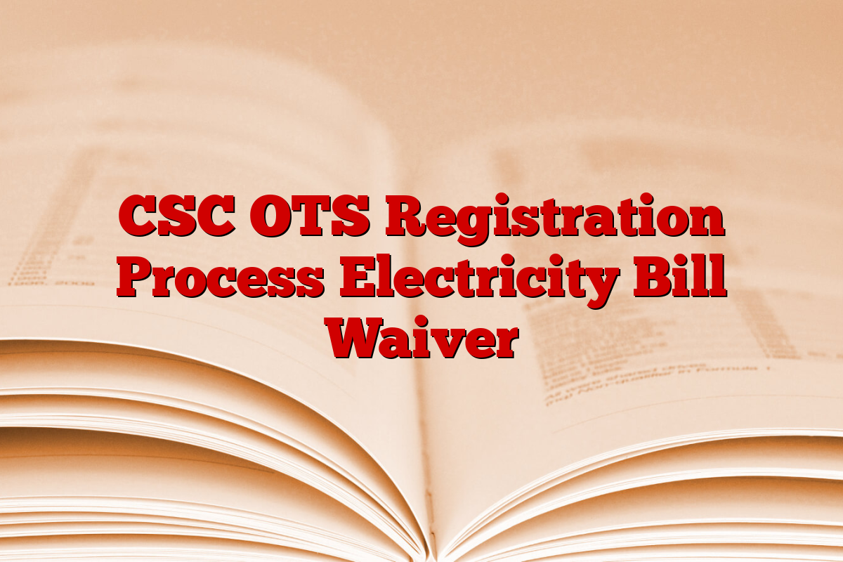 CSC OTS Registration Process Electricity Bill Waiver