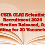 CSIR CLRI Scientist Recruitment 2024 Notification Released, Apply Online for 20 Vacancies