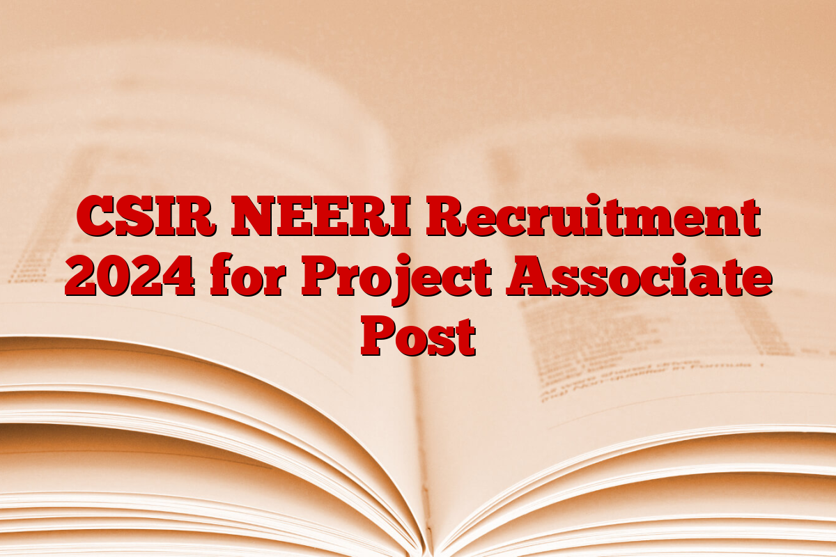 CSIR NEERI Recruitment 2024 for Project Associate Post