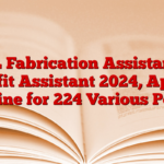 CSL Fabrication Assistant & Outfit Assistant 2024, Apply Online for 224 Various Posts