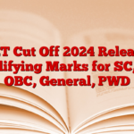 CTET Cut Off 2024 Released, Qualifying Marks for SC, ST, OBC, General, PWD