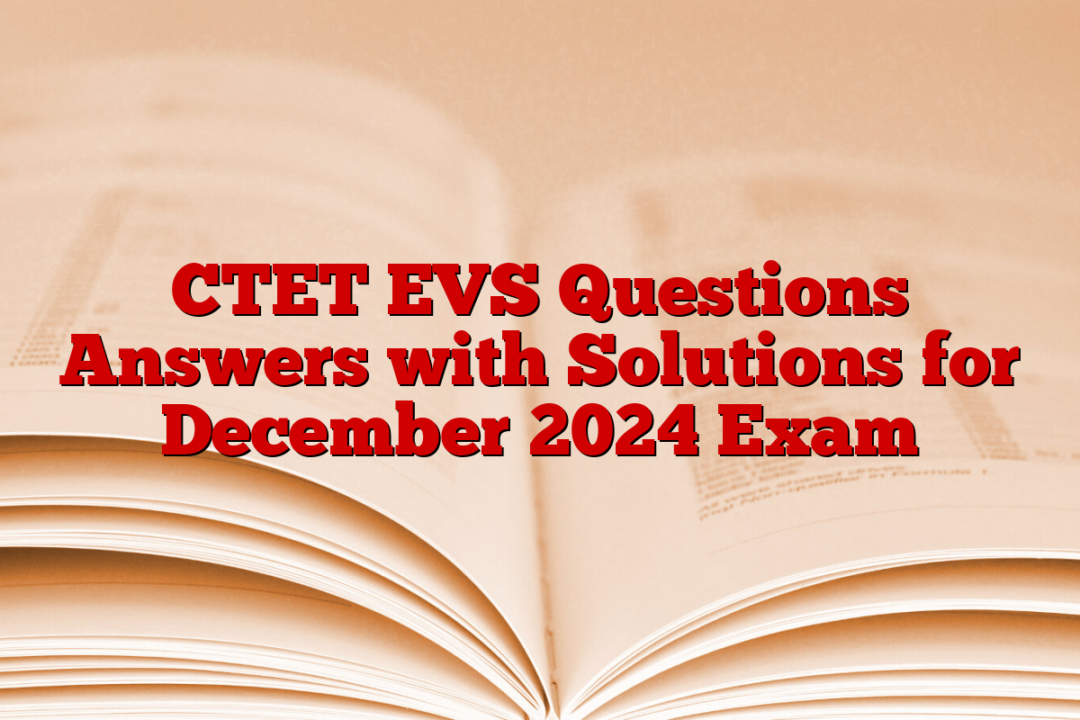 CTET EVS Questions Answers with Solutions for December 2024 Exam