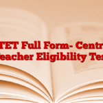 CTET Full Form- Central Teacher Eligibility Test