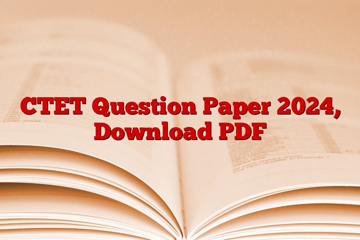 CTET Question Paper 2024, Download PDF