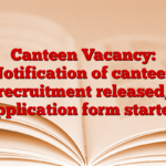 Canteen Vacancy: Notification of canteen recruitment released, application form started