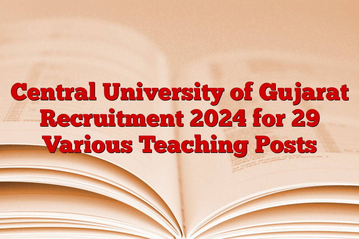 Central University of Gujarat Recruitment 2024 for 29 Various Teaching Posts