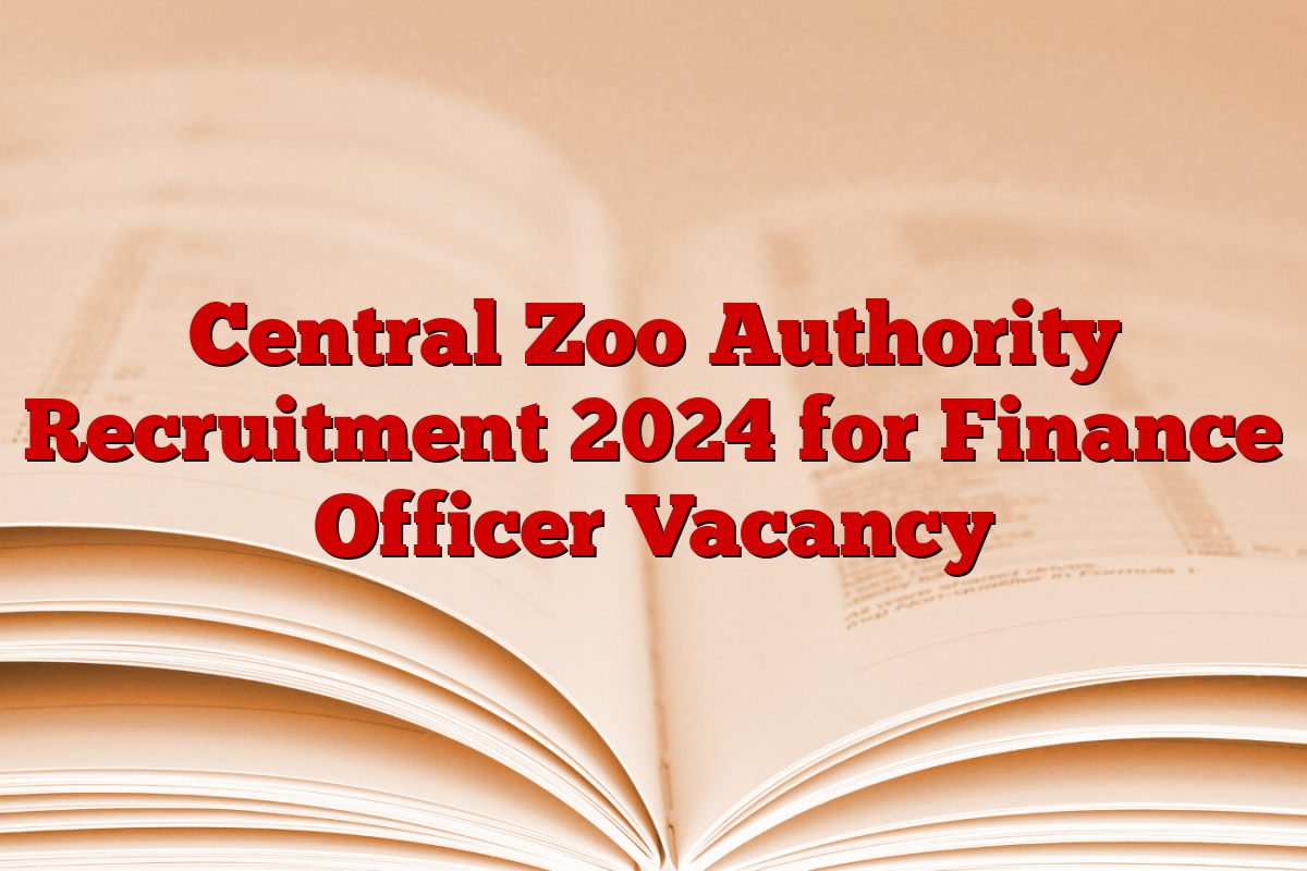 Central Zoo Authority Recruitment 2024 for Finance Officer Vacancy