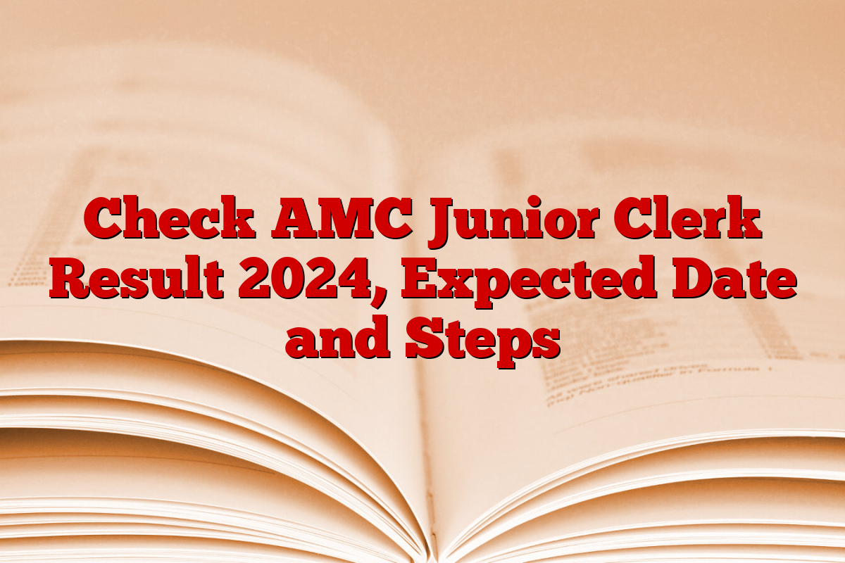 Check AMC Junior Clerk Result 2024, Expected Date and Steps