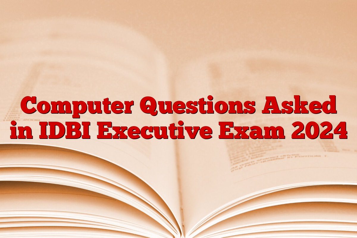 Computer Questions Asked in IDBI Executive Exam 2024