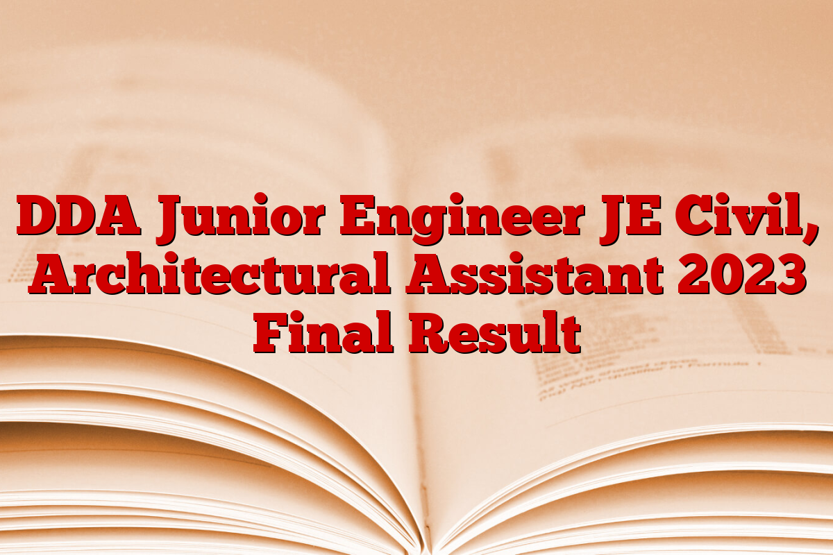 DDA Junior Engineer JE Civil, Architectural Assistant 2023 Final Result