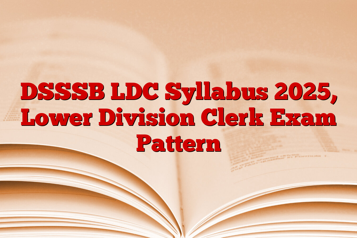 DSSSB LDC Syllabus 2025, Lower Division Clerk Exam Pattern