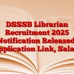 DSSSB Librarian Recruitment 2025 Notification Released, Application Link, Salary