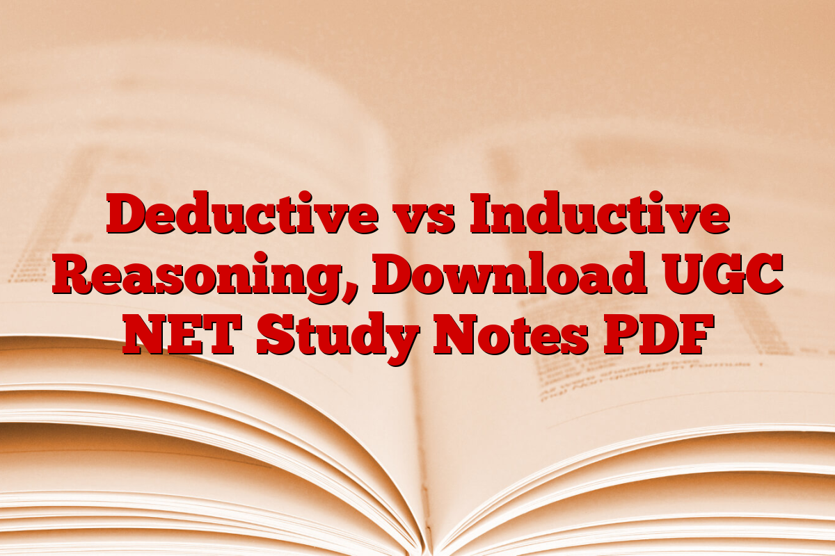 Deductive vs Inductive Reasoning, Download UGC NET Study Notes PDF