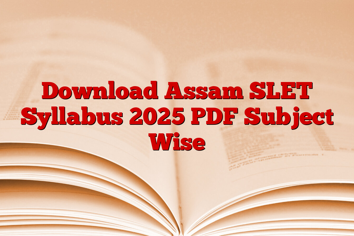 Download Assam SLET Syllabus 2025 PDF Subject Wise