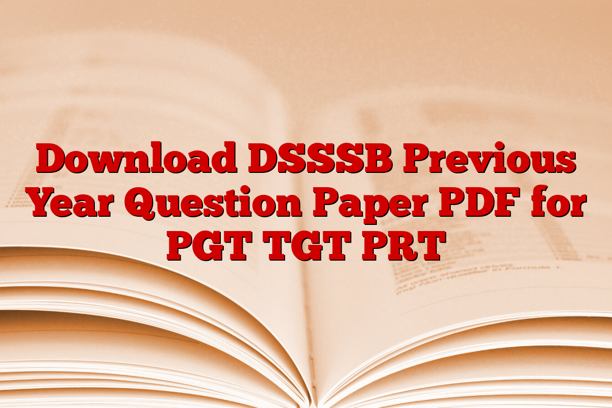 Download DSSSB Previous Year Question Paper PDF for PGT TGT PRT