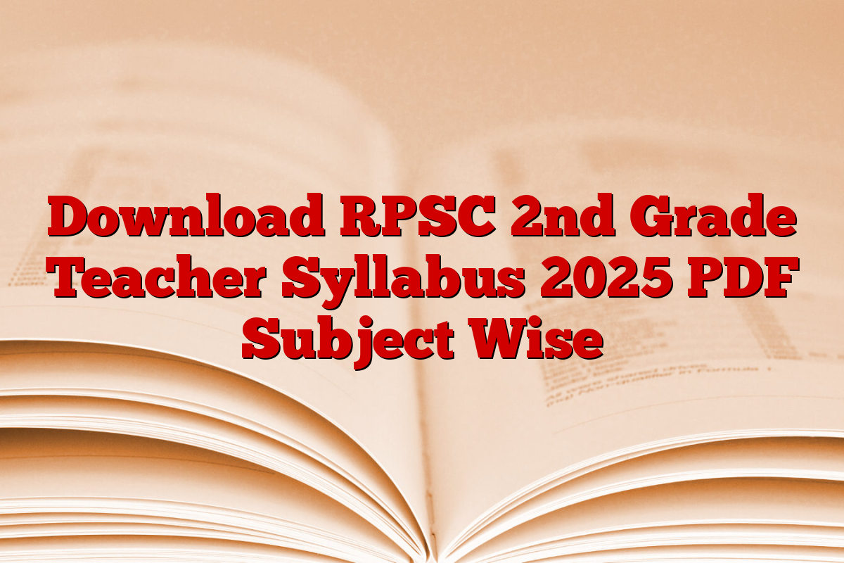 Download RPSC 2nd Grade Teacher Syllabus 2025 PDF Subject Wise