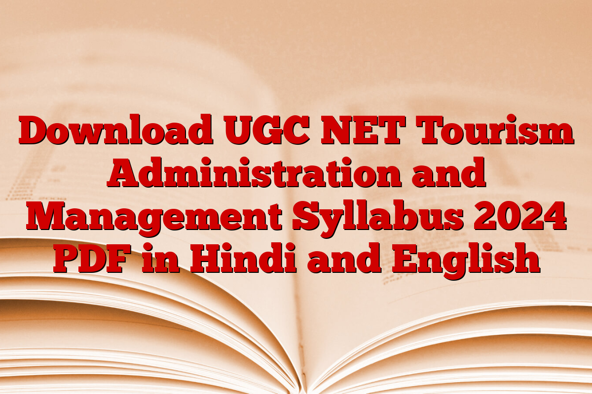 Download UGC NET Tourism Administration and Management Syllabus 2024 PDF in Hindi and English