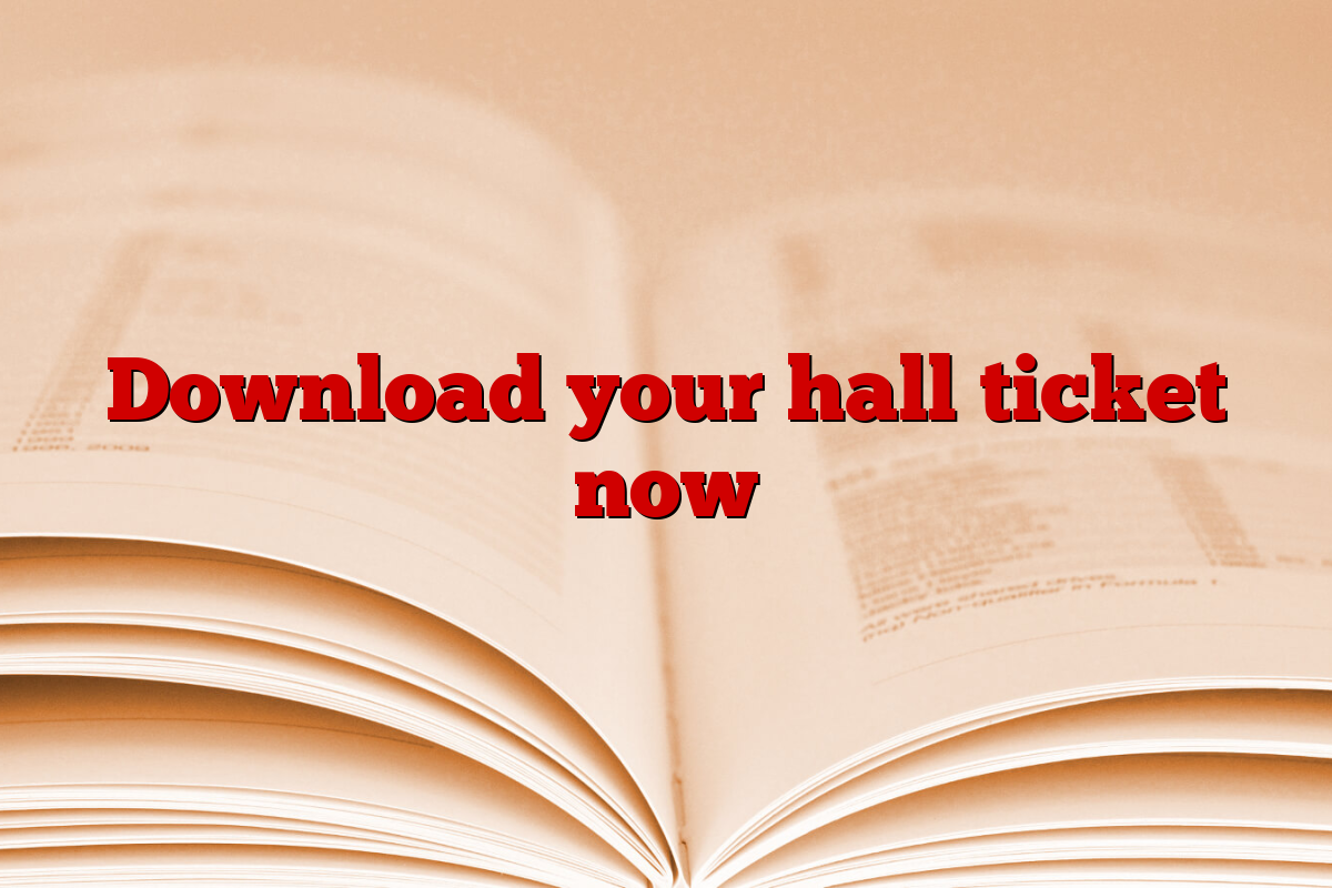 Download your hall ticket now