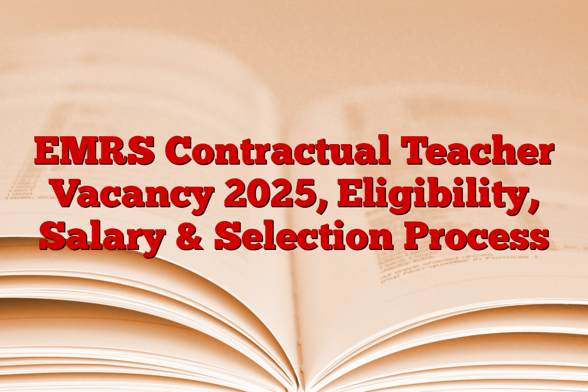 EMRS Contractual Teacher Vacancy 2025, Eligibility, Salary & Selection Process