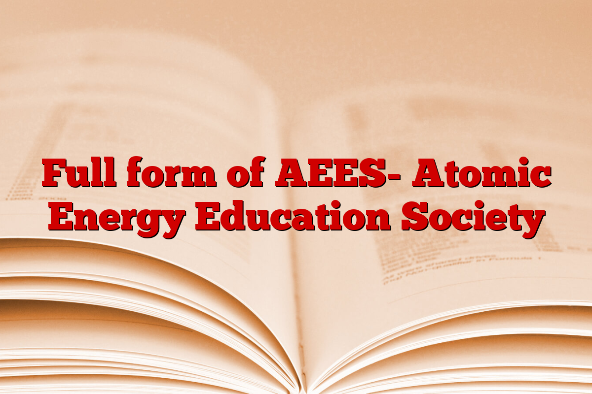 Full form of AEES- Atomic Energy Education Society