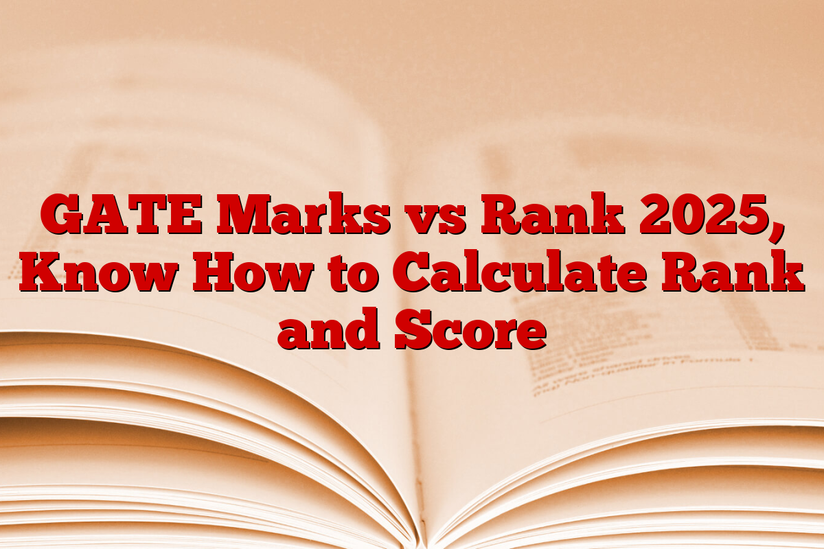 GATE Marks vs Rank 2025, Know How to Calculate Rank and Score