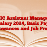 GIC Assistant Manager Salary 2024, Basic Pay, Allowances and Job Profile