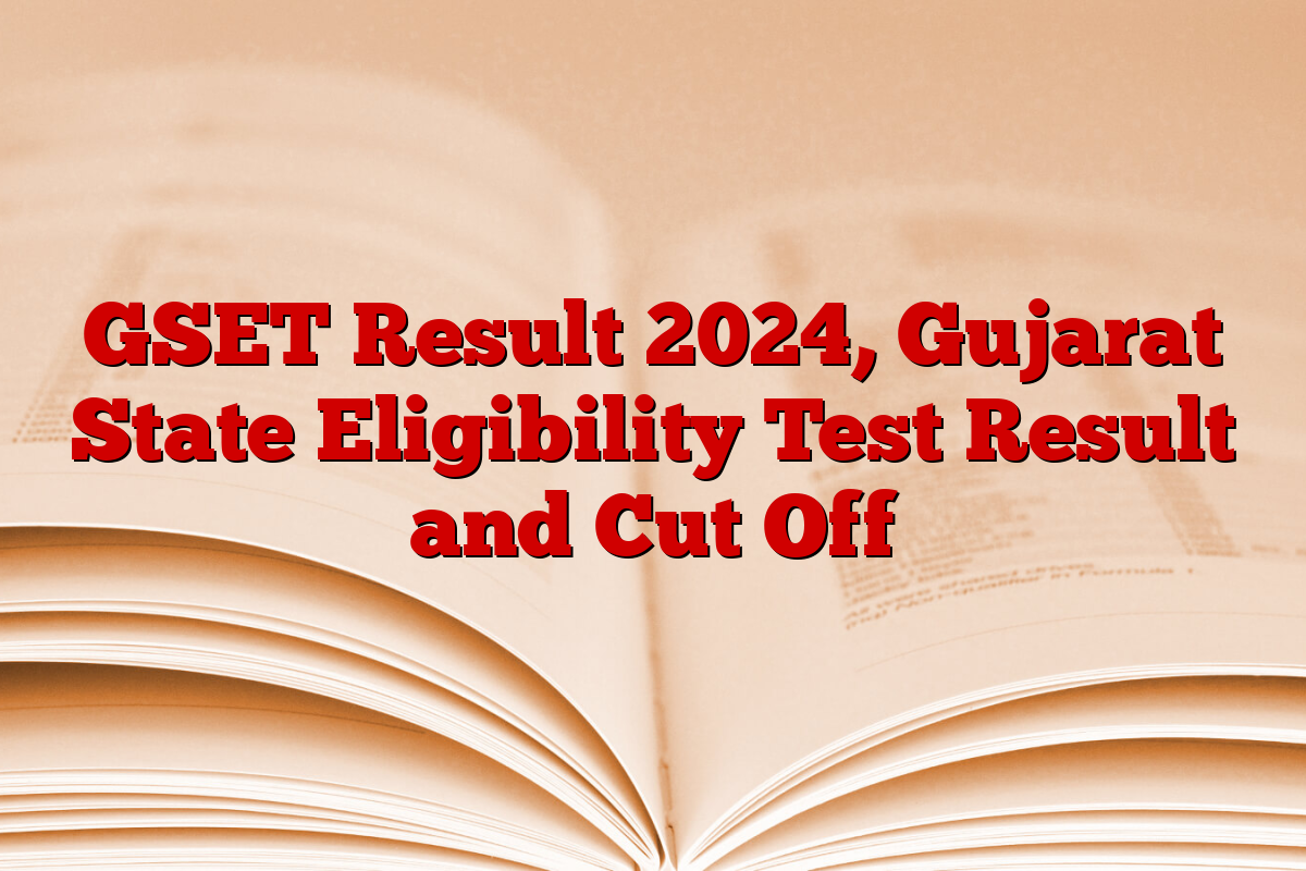 GSET Result 2024, Gujarat State Eligibility Test Result and Cut Off