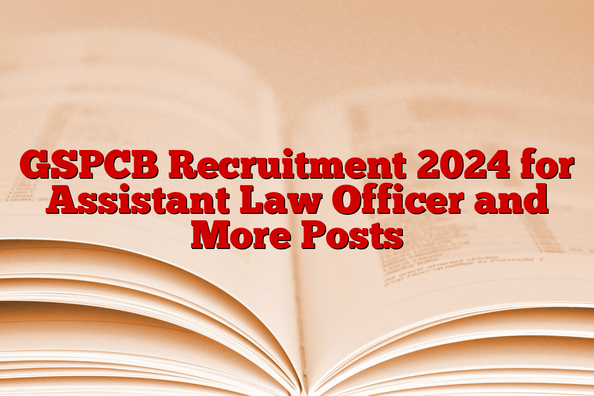 GSPCB Recruitment 2024 for Assistant Law Officer and More Posts