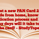 Get a new PAN Card 2.0 made from home, know the application process and how many days will it take to get the card! – StudyToper