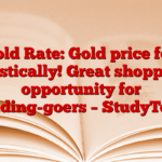 Gold Rate: Gold price fell drastically! Great shopping opportunity for wedding-goers – StudyToper