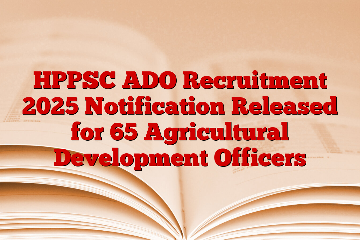 HPPSC ADO Recruitment 2025 Notification Released for 65 Agricultural Development Officers