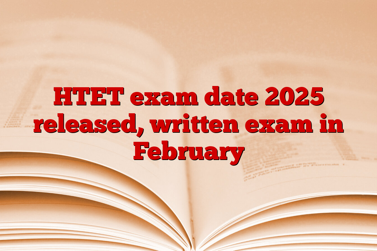 HTET exam date 2025 released, written exam in February