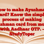 How to make Ayushman card? Know the simple process of making Ayushman card from mobile with Aadhaar OTP. – StudyToper