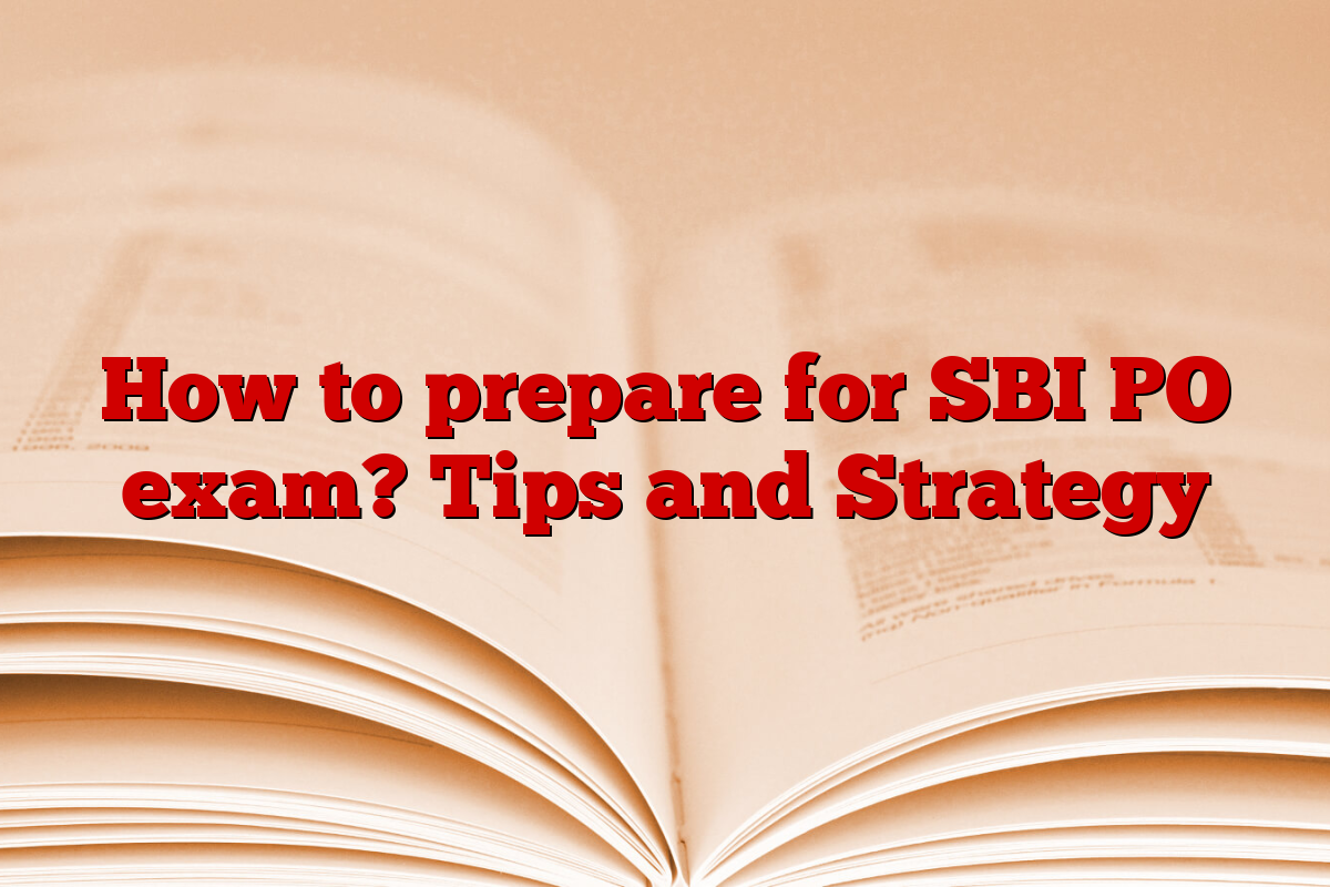 How to prepare for SBI PO exam? Tips and Strategy