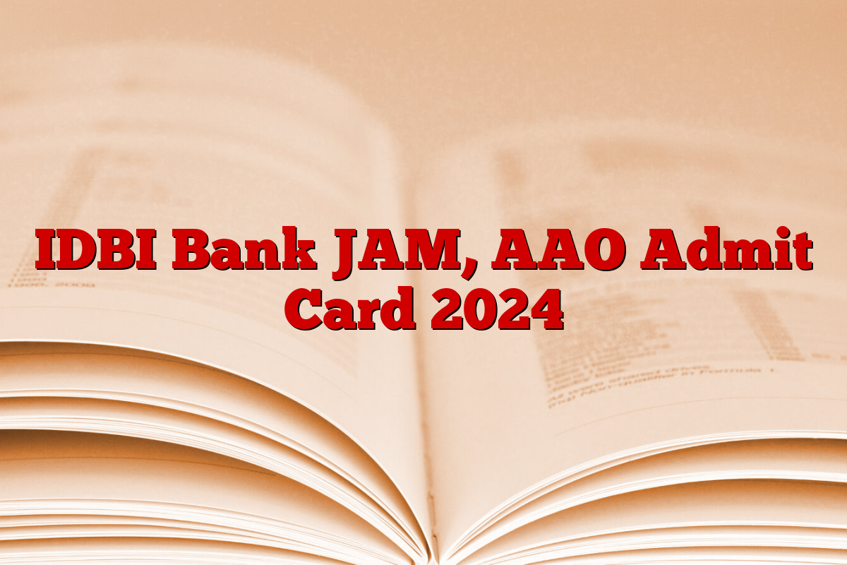 IDBI Bank JAM, AAO Admit Card 2024